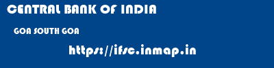 CENTRAL BANK OF INDIA  GOA SOUTH GOA    ifsc code